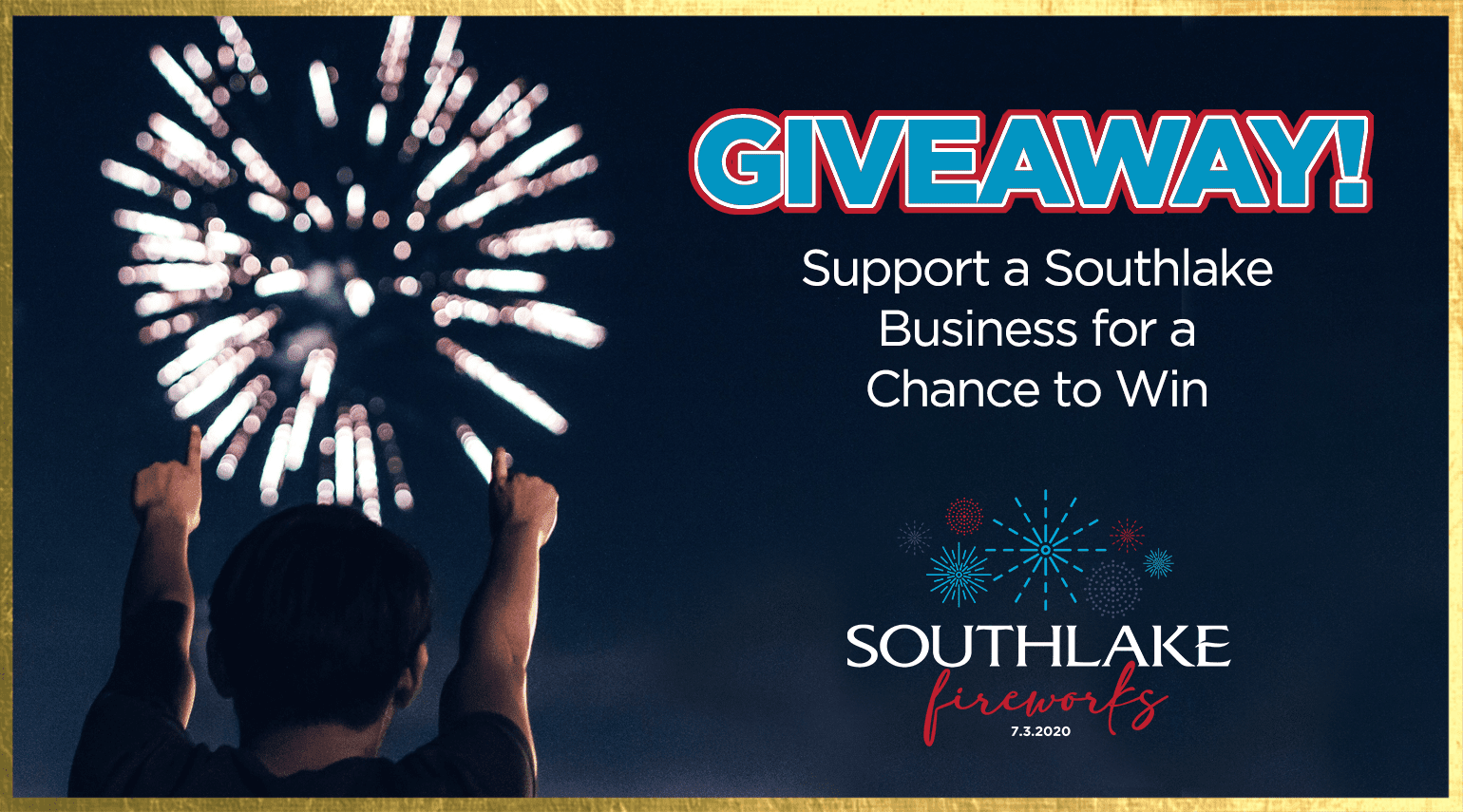 A person stands with arms raised toward a large firework in the night sky. Text reads: "GIVEAWAY! Support a Southlake Business for a Chance to Win." Below, "Southlake Fireworks 7.3.2020" with small firework icons.