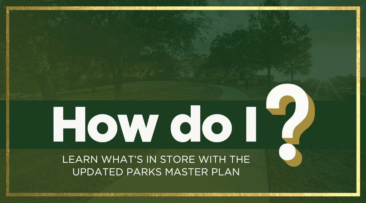 How Do I Learn About the Parks Master Plan Update