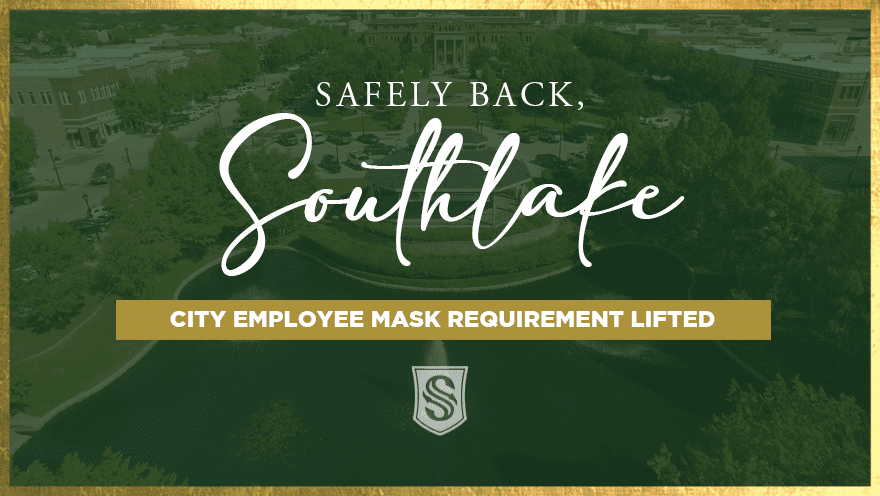 Safely Back, Southlake - employee mask requirement lifted
