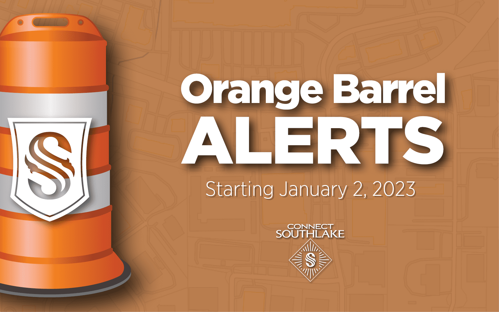 An orange barrel with a logo appears on the left against a brown background with faint map lines. Text reads, "Orange Barrel Alerts Starting January 2, 2023." The "Connect Southlake" logo is below.