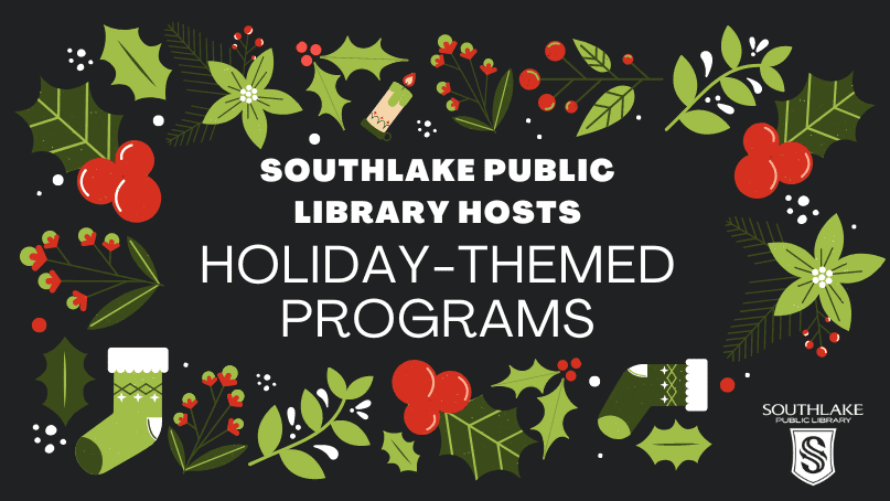 Festive graphic with holly, stockings, and gifts surrounding text: "Southlake Public Library Hosts Holiday-Themed Programs." Southlake Public Library logo at the bottom right.