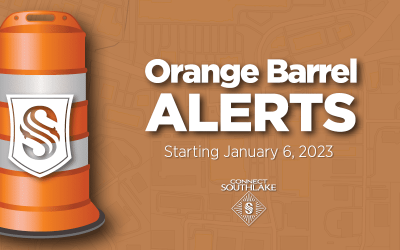 Illustration of an orange traffic barrel with a shield logo beside the text "Orange Barrel Alerts Starting January 6, 2023." The background features a faint map design and the logo "Connect Southlake.