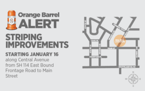 Map showing striping improvements starting January 16 along Central Avenue from SH 114 East Bound Frontage Road to Main Street. Includes a graphic of an orange barrel with the text "Orange Barrel Alert" and a marked project location.