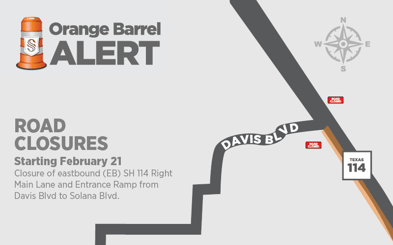 Alert graphic shows road closures for SH 114 eastbound, starting February 21. Closures affect the right main lane and entrance ramp from Davis Blvd to Solana Blvd. Includes a map with a compass rose and road signs.