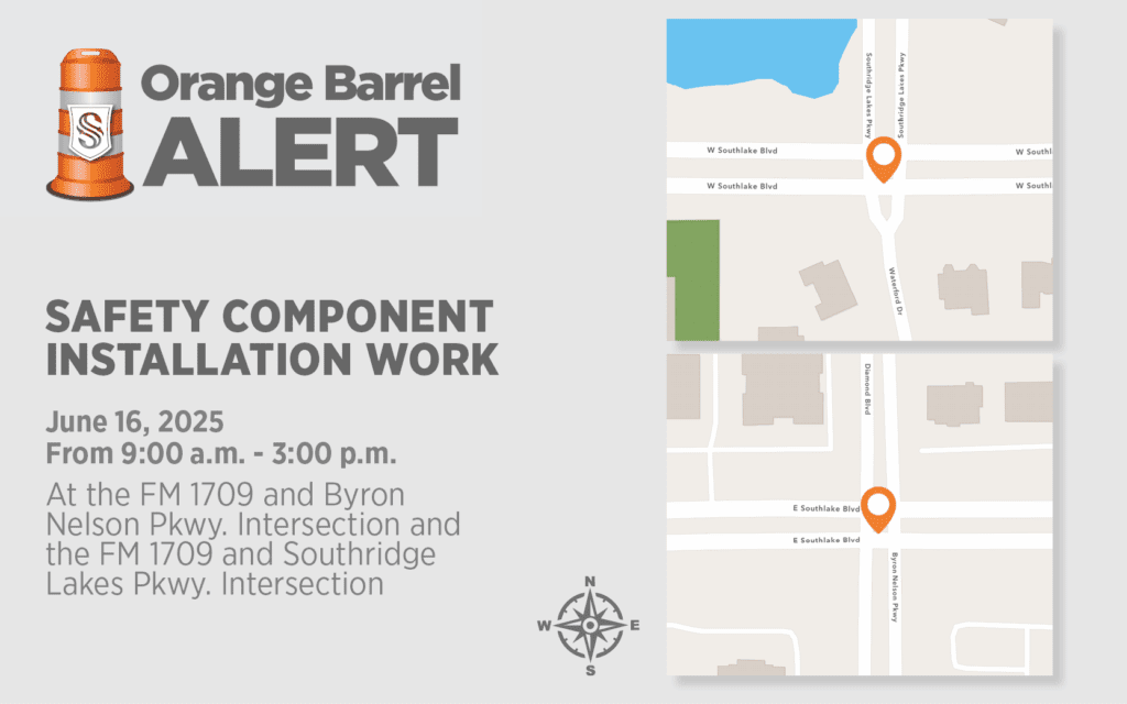 An alert graphic shows an orange barrel icon. Text reads “Orange Barrel Alert: Safety Component Installation Work, June 16, 2025, 9 a.m. - 3 p.m.,” with locations at FM 1709 & Byron Nelson Pkwy, and FM 1709 & Southridge Lakes Pkwy. Maps on right.