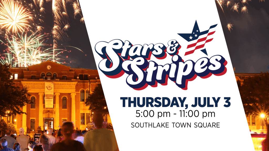 People watch fireworks at night outside a large building. Text reads: "Stars & Stripes. Thursday, July 3, 5:00 pm - 11:00 pm. Southlake Town Square." Patriotic graphics accompany the event details.