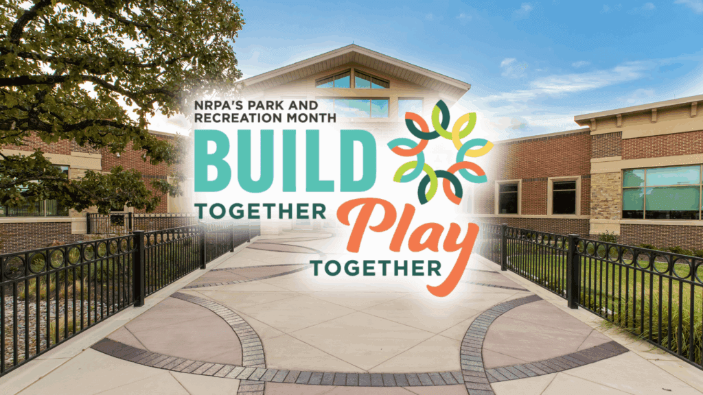A modern building with large windows and a bridge; overlaid text reads: "NRPA’s Park and Recreation Month: Build Together, Play Together" with a colorful graphic of interlocking shapes.