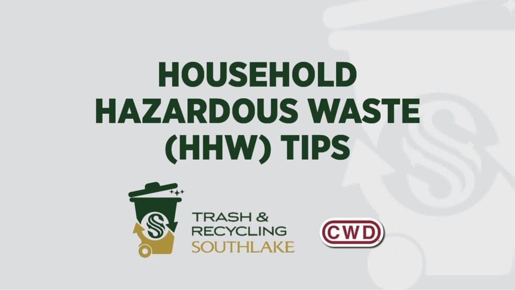 Graphic with text: "Household Hazardous Waste (HHW) Tips." Below are logos for "Trash & Recycling Southlake" and "CWD." The background is light gray with a faint trash can graphic.