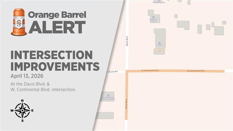 Notice for intersection improvements at Davis Blvd. and W. Continental Blvd., scheduled for April 13, 2026, with a map highlighting the intersection location and a compass for orientation.