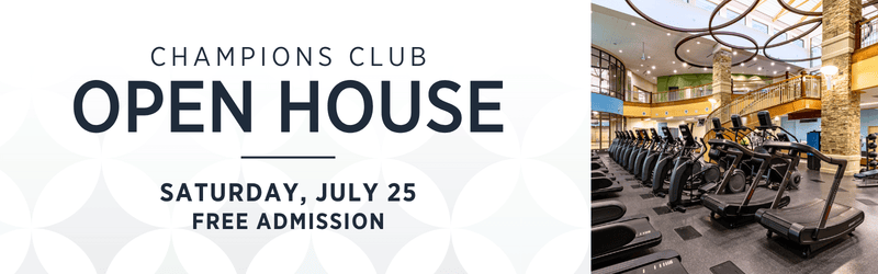 Champions Club Open House event banner with indoor gym equipment, announcing Saturday, July 25, free admission.